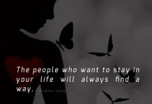 The people who want to stay in your life will always find a way.