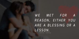 We met for a reason, either you're a blessing or a lesson.