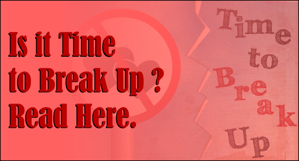 Is it Time to Break Up ? Read Here -likelovequotes