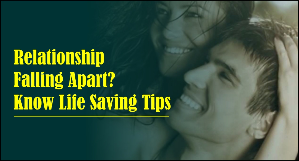 Relationship Falling Apart? Know Life Saving Tips -likelovequotes