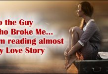 To the Guy who Broke Me… I’m reading almost My Love Story To the Guy who Broke Me... I'm reading almost My Love Story -likelovequotes