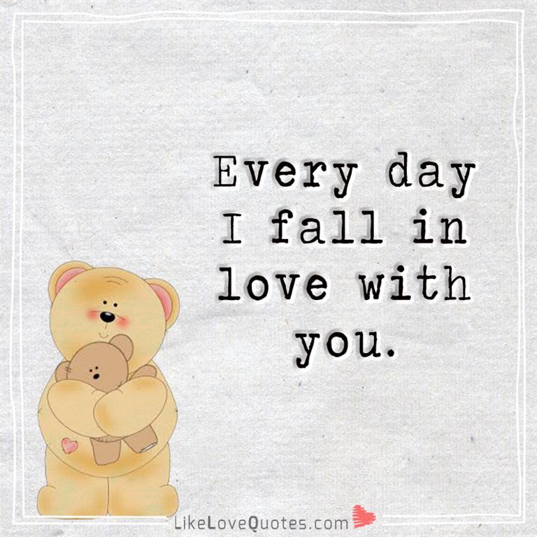 Every day I fall in love with you.