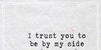 I trust you to be by my side at my most vulnerable time