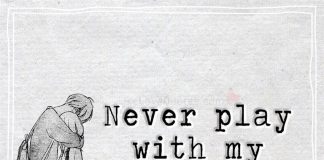 Never play with my feelings please.