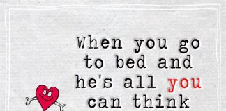 When you go to bed and he's all you can think about, you know you're falling in love.