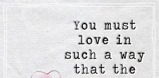 You must love in such a way that the person you love feels free.