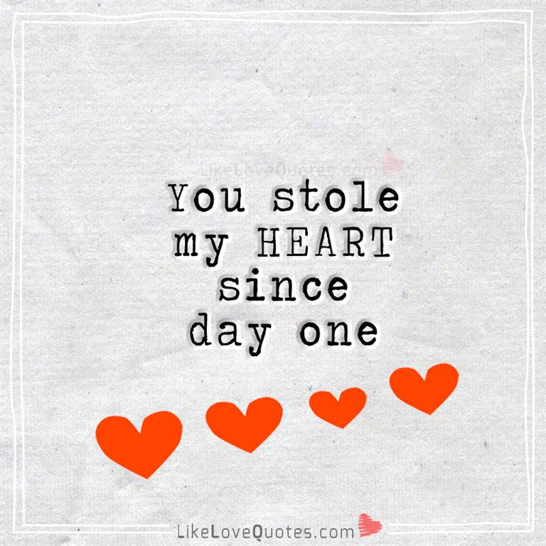 You stole my HEART since day one...