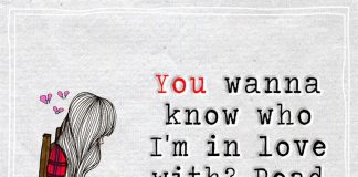 You wanna know who I'm in love with? Read the first word again.