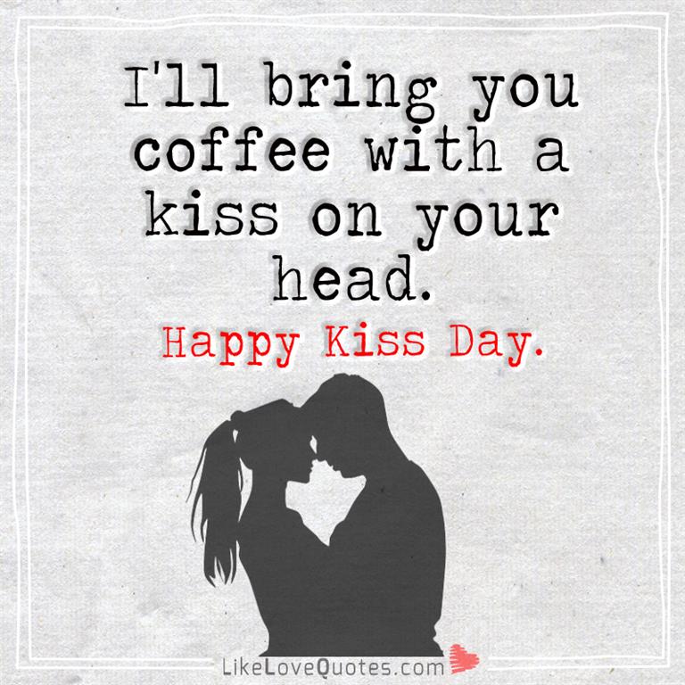 Coffee With A Kiss On Your Head-likelovequotes