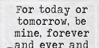 For Today Or Tomorrow Be Mine Forever -likelovequotes