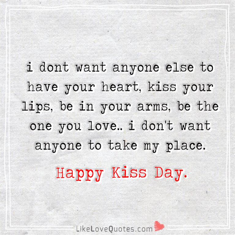 I Don't Want Anyone To Take My Place -likelovequotes