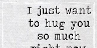I Just Want To Hug You So Much Right Now -likelovequotes