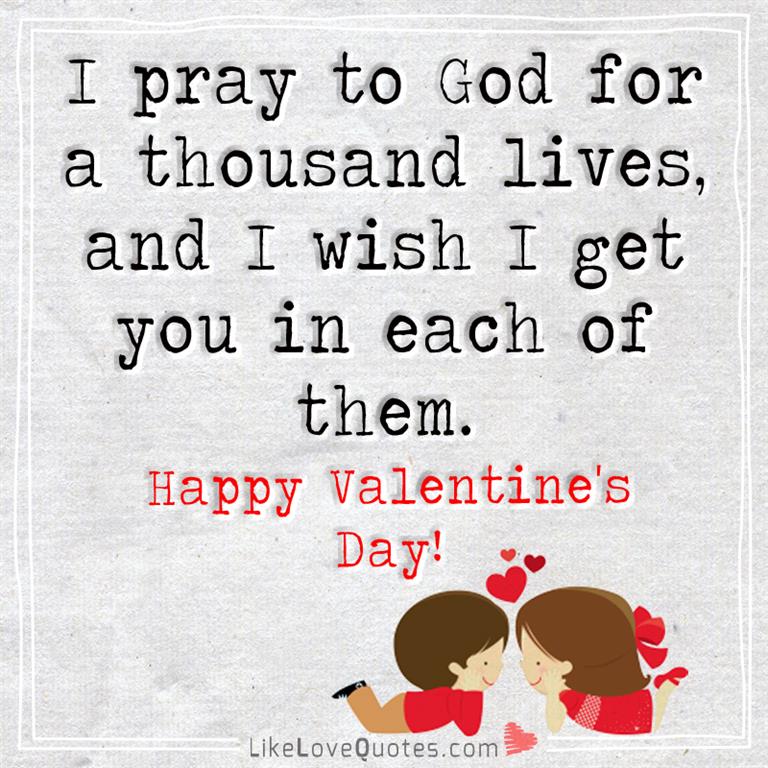 I Pray To GOD For A Thousand Lives -likelovequotes