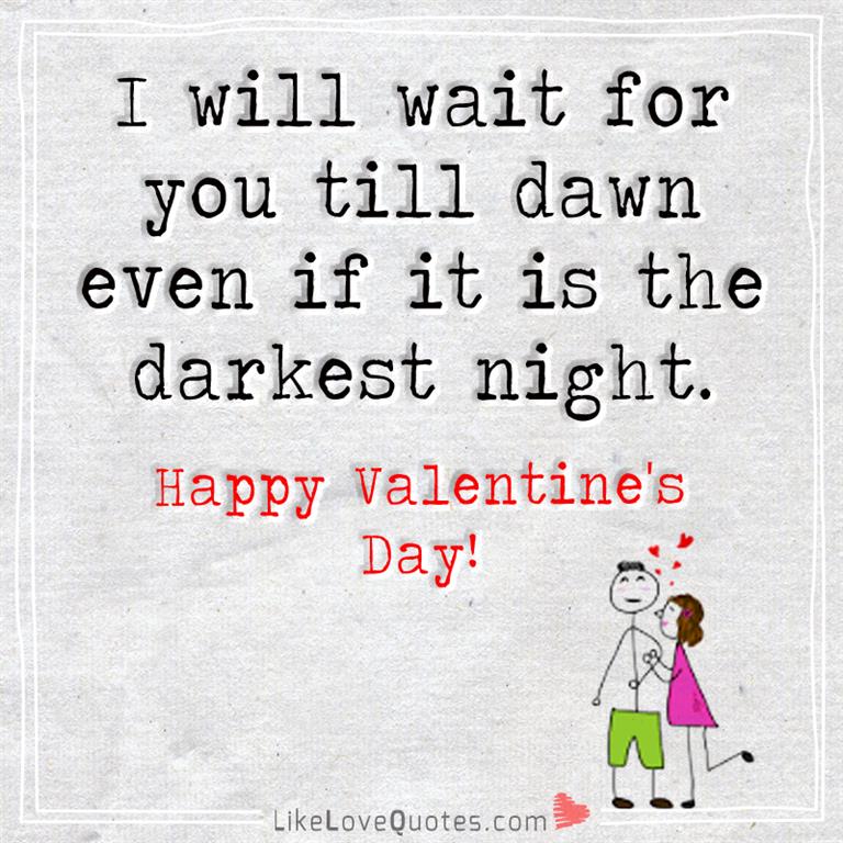 I Will Wait For You Till Dawn Even -likelovequotes