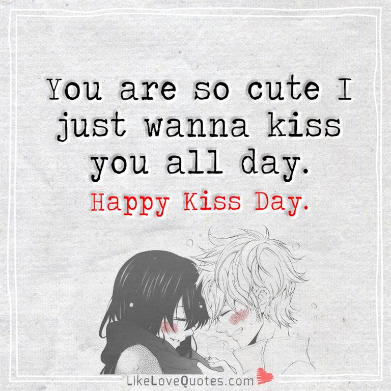 Just Wanna Kiss You All Day Happy Kiss Day-likelovequotes
