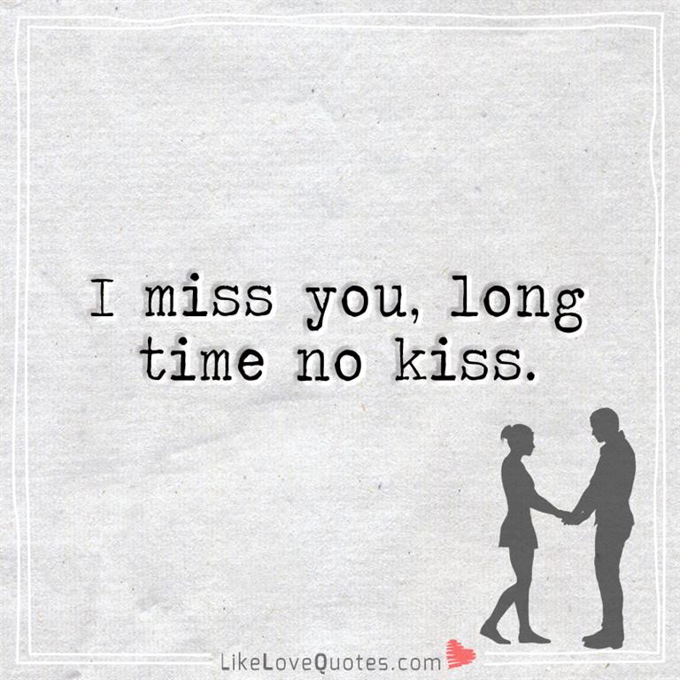 Long Time No Kiss, I Miss You-likelovequotes