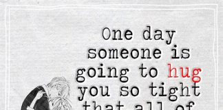 One Day Someone Is Going To Hug You So Tight -likelovequotes