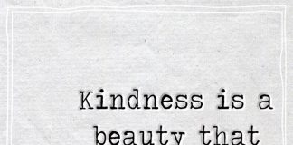 Kindness is a beauty that never fades -likelovequotes