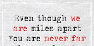 Even Though We Are Miles Apart You Are Never Far -likelovequotes