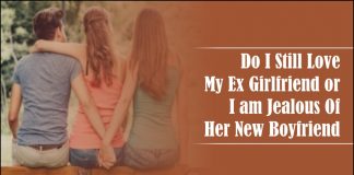 Do I Still Love My Ex Girlfriend or I am Jealous Of Her New Boyfriend-likelovequotes