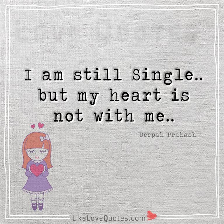 I Am Still Single But My Heart Is Not With Me-likelovequotes