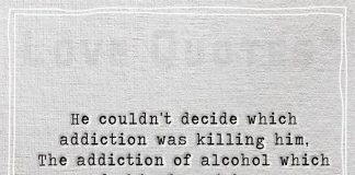 He couldn't decide which addiction was killing him -likelovequotes