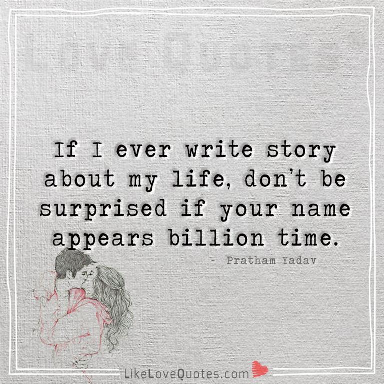 If I Ever Write Story About My Life -likelovequotes