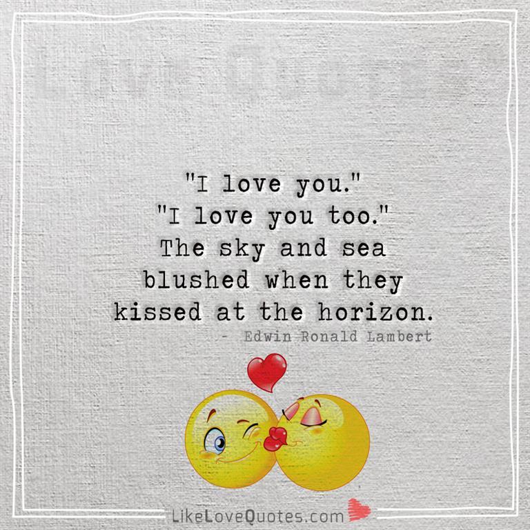 The sky and sea blushed when they kissed at the horizon -likelovequotes
