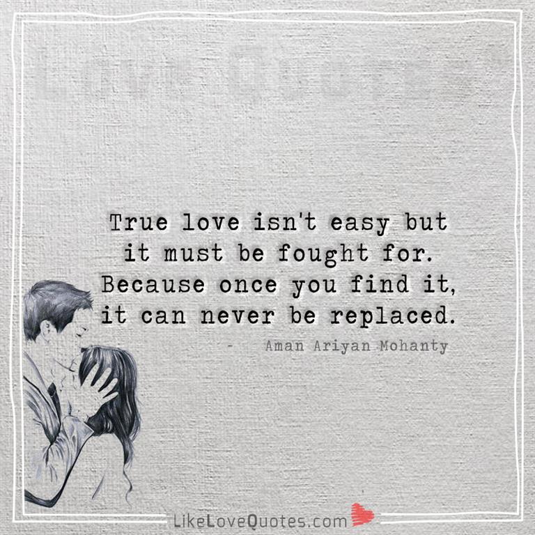 True Love Isn't Easy But It Must Be Fought For-likelovequotes