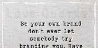 Be your own brand don't ever let somebody try branding you-likelovequotes.com