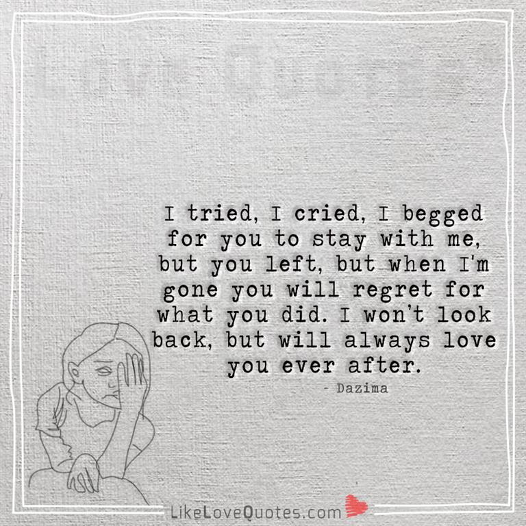 I begged for you to stay with me-yourlovequotes.com