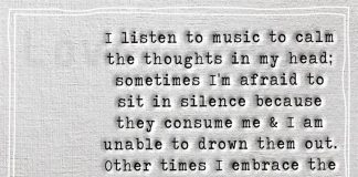 I listen to music to calm the thoughts in my head -likelovequotes.com
