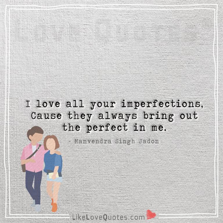I love all your imperfections -yourlovequotes.com