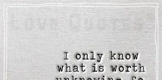 I only know what is worth unknowing -likelovequotes.com