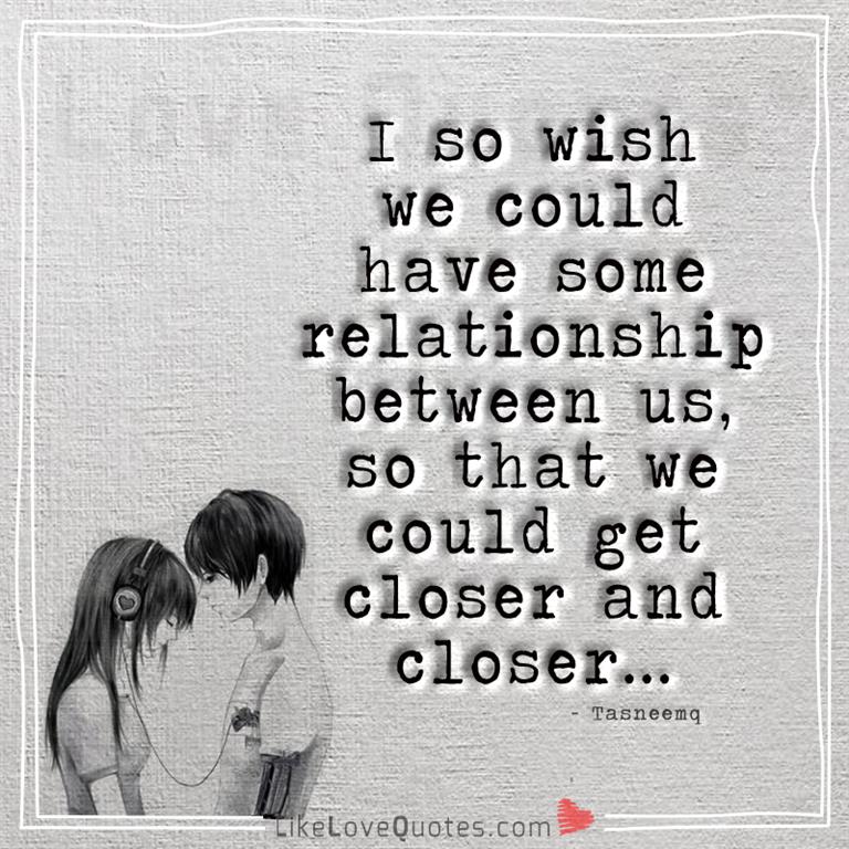 I so wish we could have some relationship between us-yourlovequotes.com