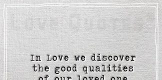 In Love we discover the good qualities of our loved one which are hidden from other people-likelovequotes.com
