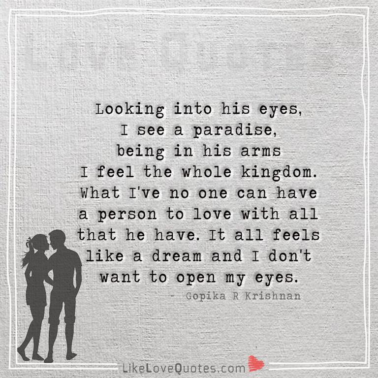 Looking into his eyes I see a paradise -yourlovequotes.com