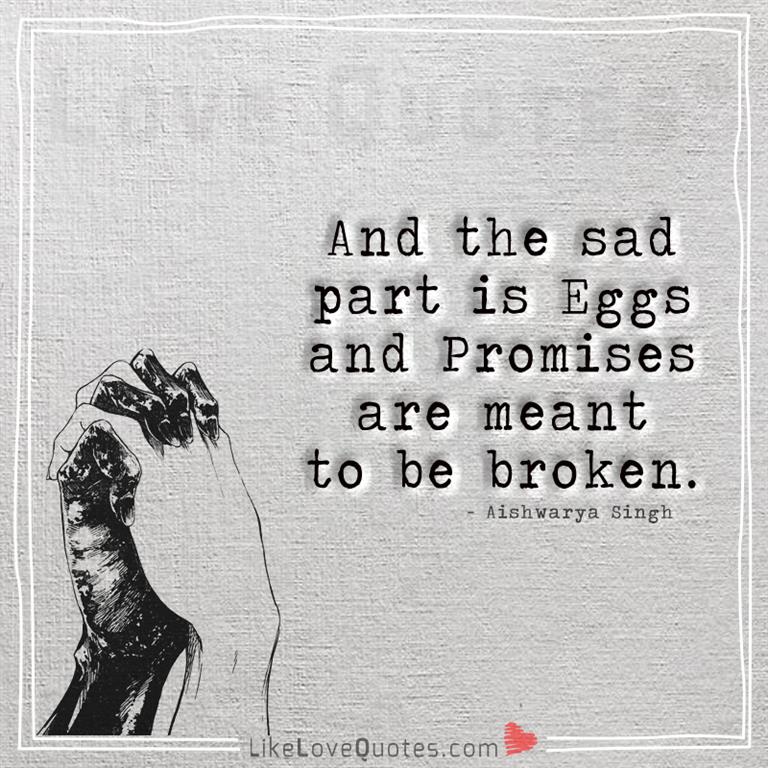Promises are meant to be broken -yourlovequotes.com