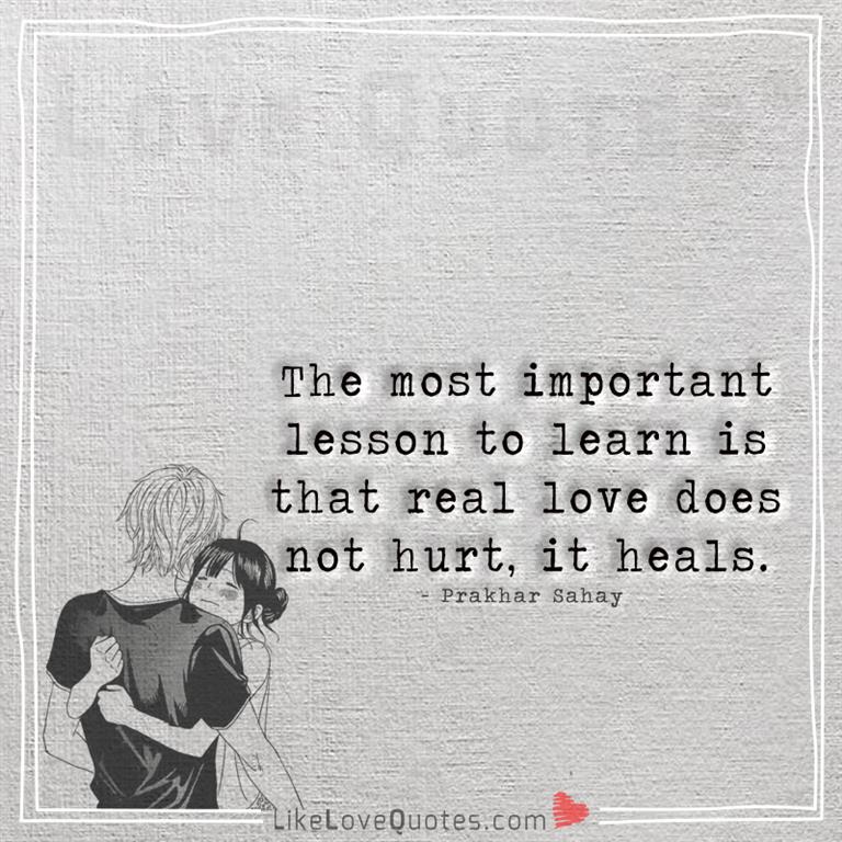 Real love does not hurt, it heals -yourlovequotes.com