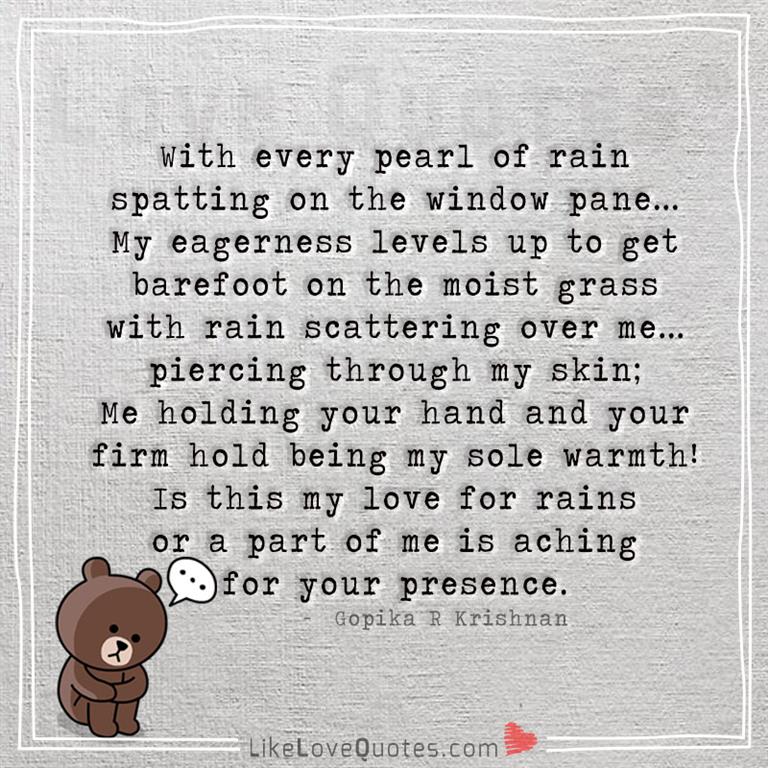 With every pearl of rain spatting on the window pane -yourlovequotes.com