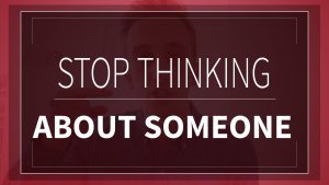 Working Tips To Stop Thinking About Him For Good