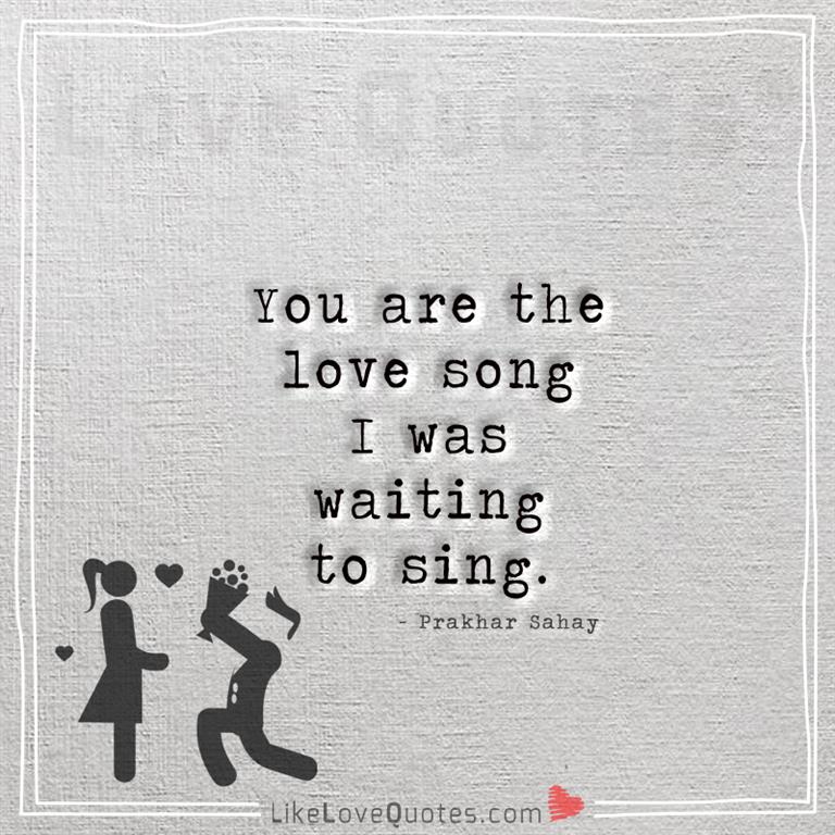 You are my love song -yourlovequotes.com