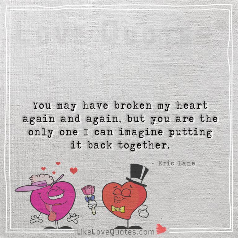 You are the only one I can imagine putting it back together -yourlovequotes.com