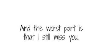 Inspite Of All The Odds And Lies, I Still Miss You