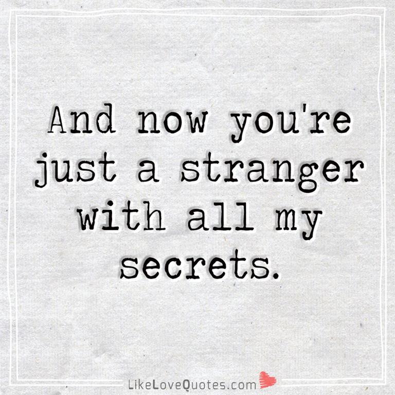 A Stranger With All My Secrets -likelovequotes