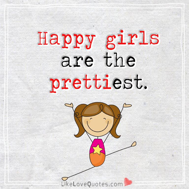 Happy Girls Are The Prettiest -likelovequotes
