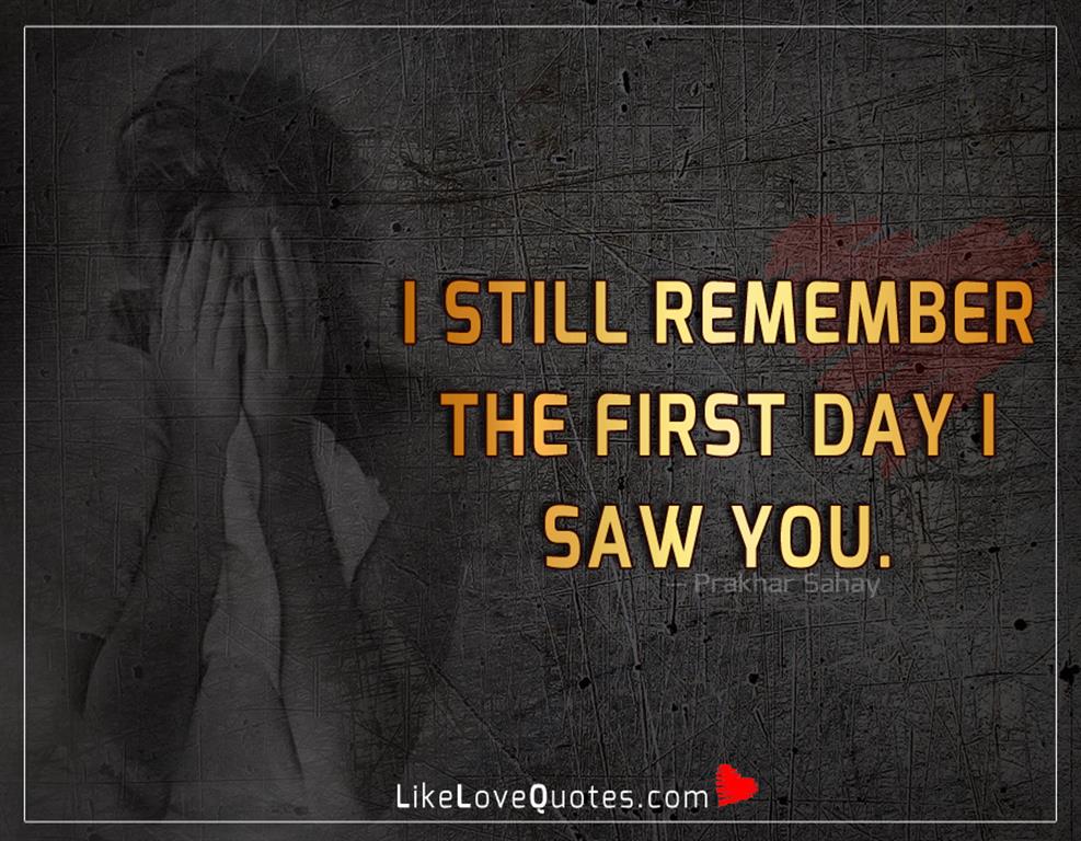I Still Remember The First Day -likelovequotes