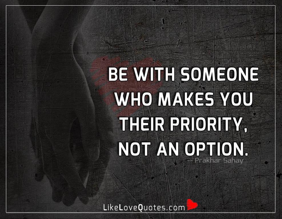 Someone Who Makes You Their Priority -likelovequotes