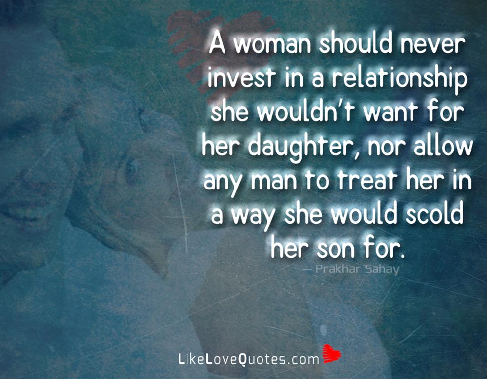 A Woman Should Never Invest In A Relationship-likelovequotes