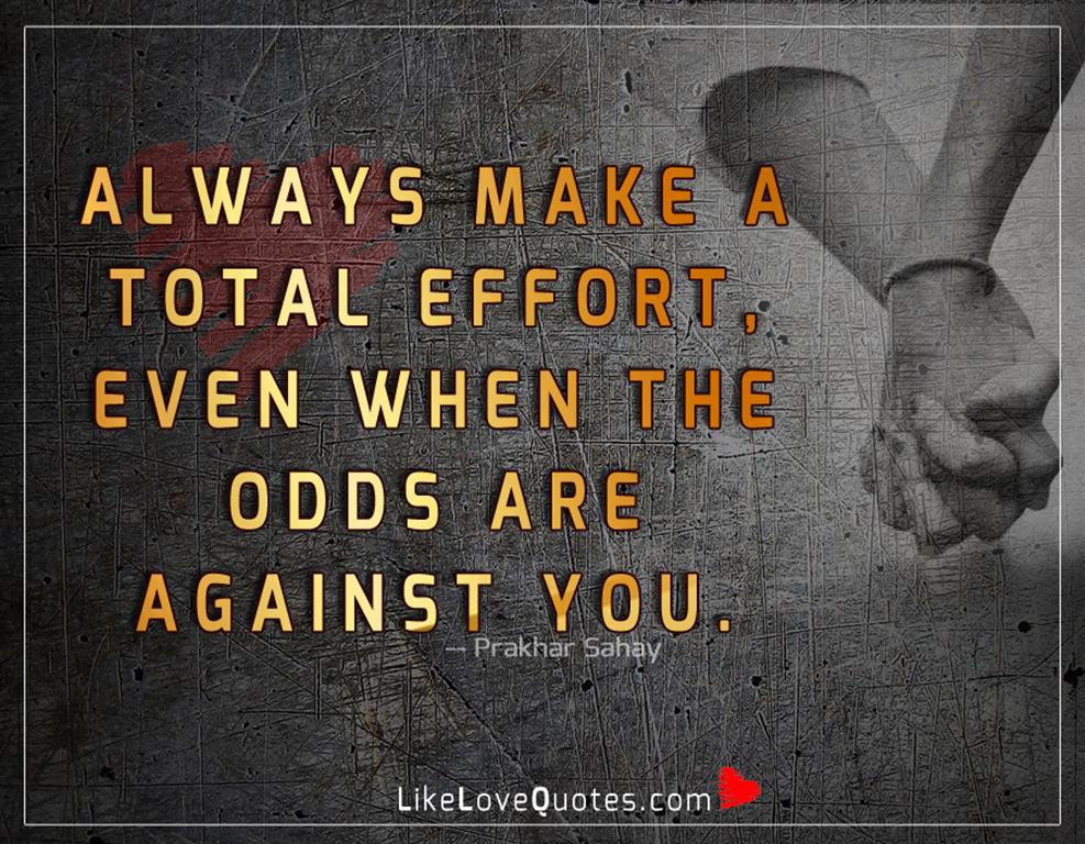 ALWAYS Make A Total Effort -likelovequotes